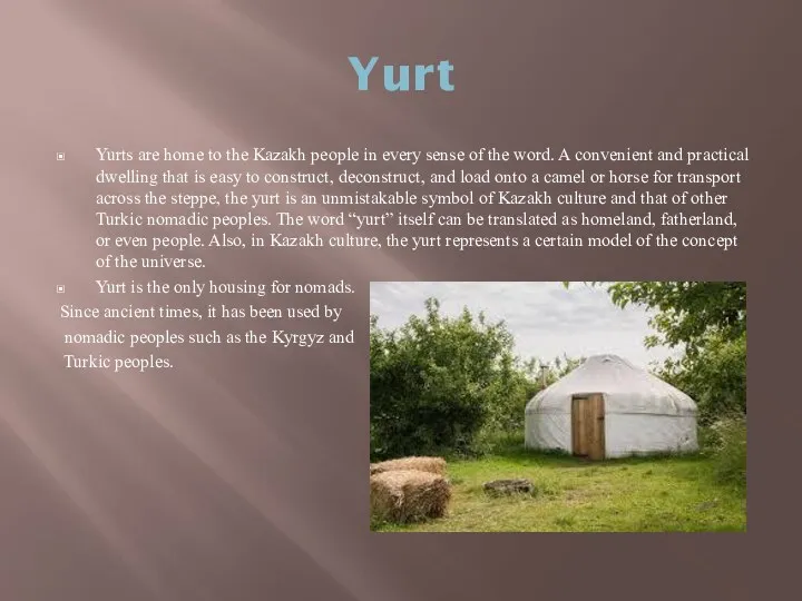 Yurt Yurts are home to the Kazakh people in every