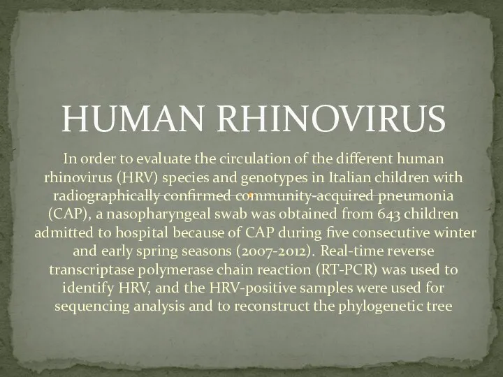 In order to evaluate the circulation of the different human rhinovirus (HRV) species