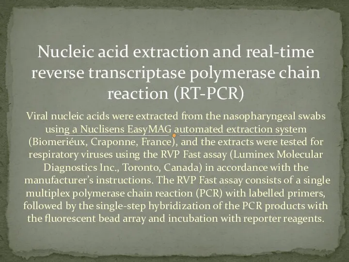 Viral nucleic acids were extracted from the nasopharyngeal swabs using a Nuclisens EasyMAG