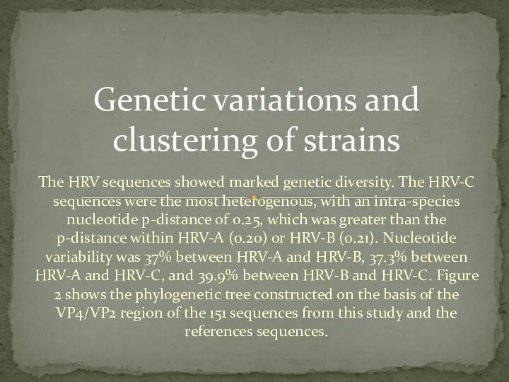 The HRV sequences showed marked genetic diversity. The HRV-C sequences were the most