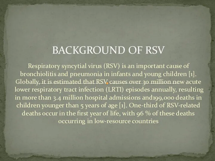 Respiratory syncytial virus (RSV) is an important cause of bronchiolitis and pneumonia in