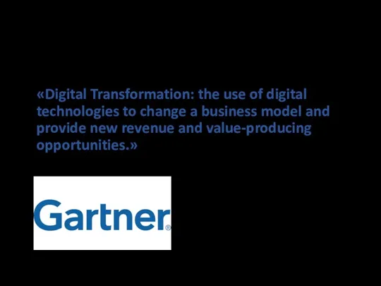 «Digital Transformation: the use of digital technologies to change a