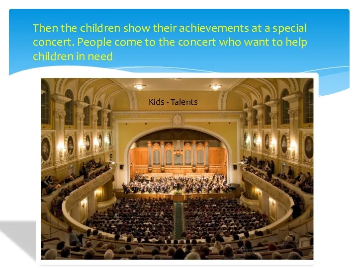 Then the children show their achievements at a special concert.