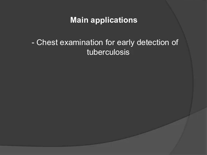 Main applications - Chest examination for early detection of tuberculosis
