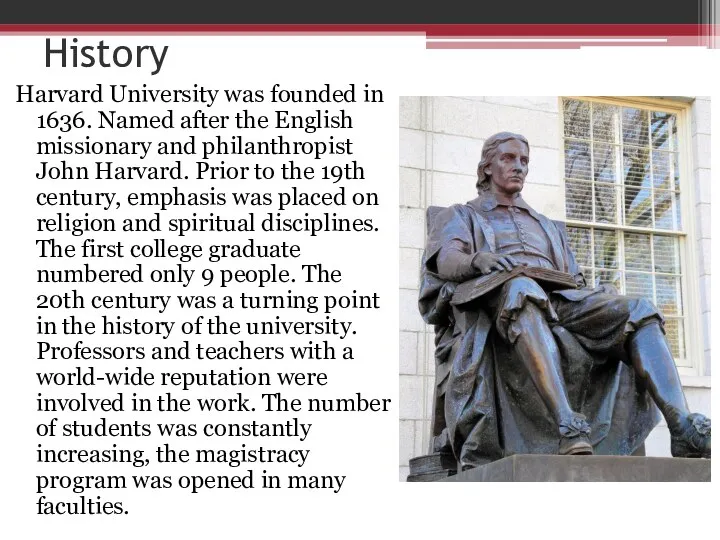 History Harvard University was founded in 1636. Named after the