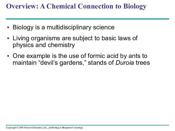 Overview: A Chemical Connection to Biology Biology is a multidisciplinary