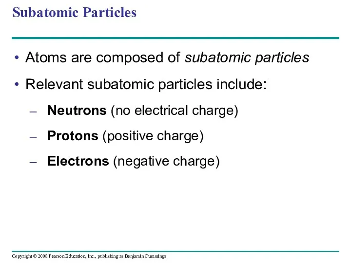 Subatomic Particles Atoms are composed of subatomic particles Relevant subatomic