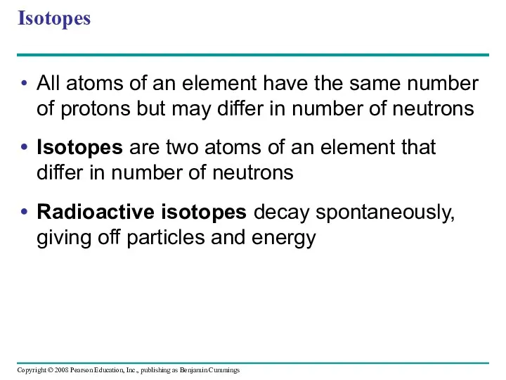 Isotopes All atoms of an element have the same number