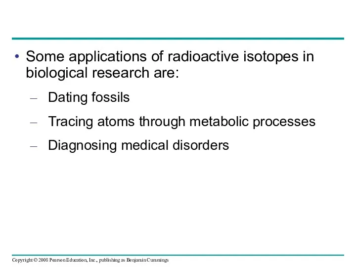 Some applications of radioactive isotopes in biological research are: Dating