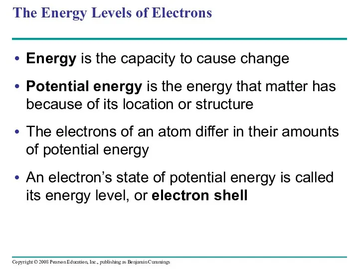 The Energy Levels of Electrons Energy is the capacity to