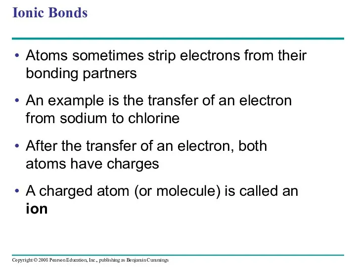 Ionic Bonds Atoms sometimes strip electrons from their bonding partners