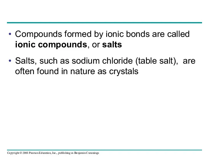 Compounds formed by ionic bonds are called ionic compounds, or