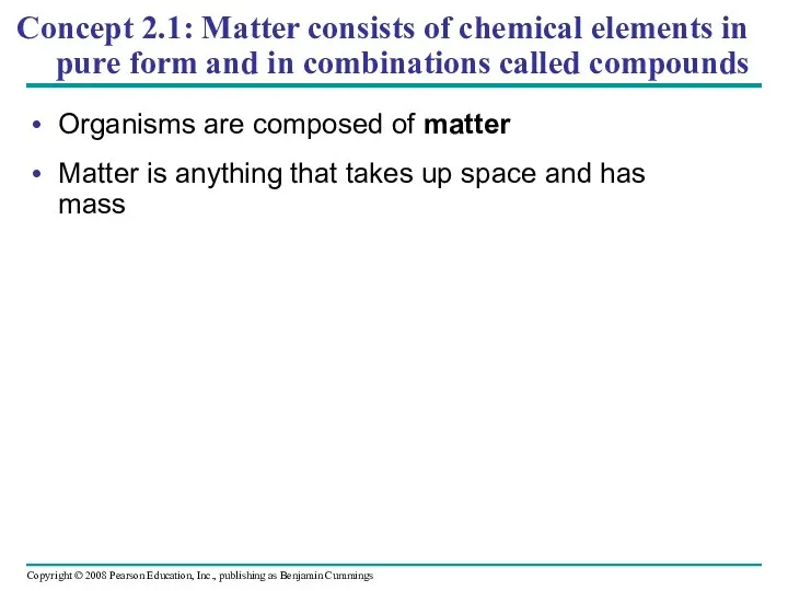 Concept 2.1: Matter consists of chemical elements in pure form