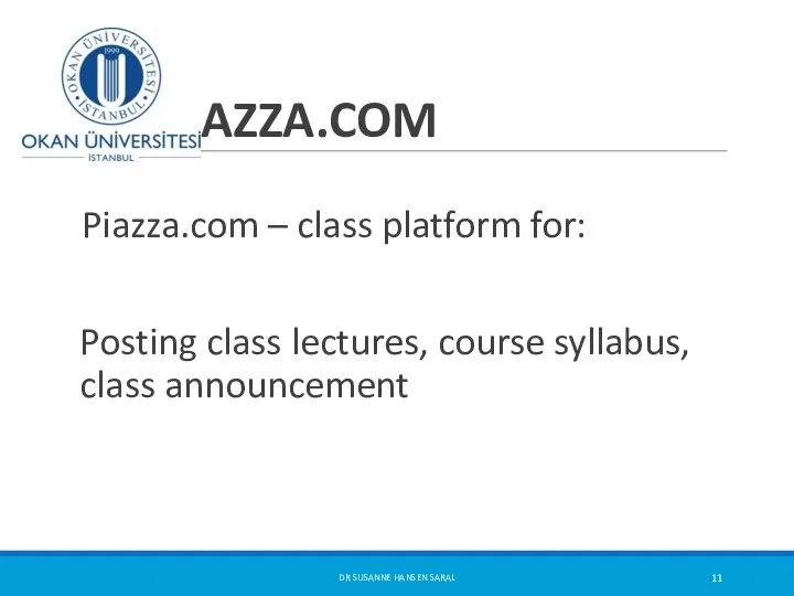 PIAZZA.COM Piazza.com – class platform for: Posting class lectures, course