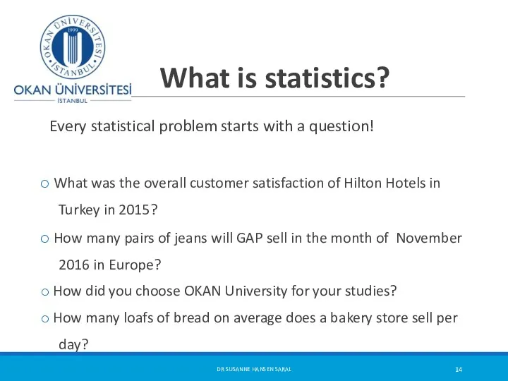 What is statistics? Every statistical problem starts with a question!