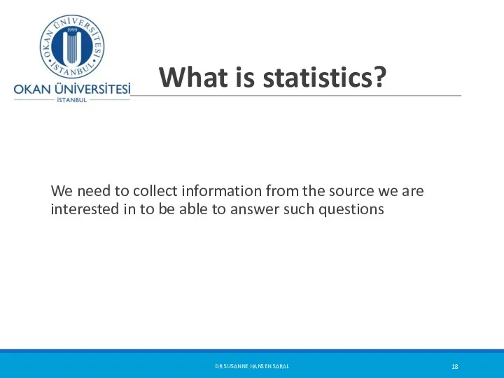 What is statistics? We need to collect information from the