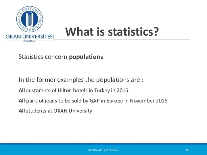 What is statistics? Statistics concern populations In the former examples