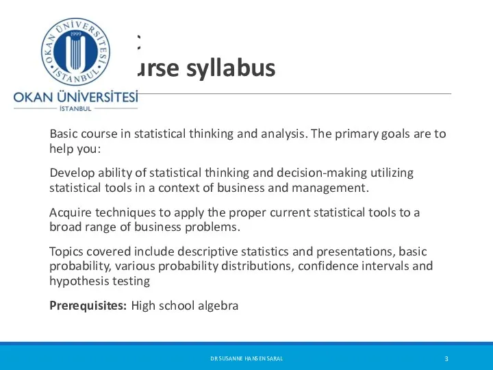 C Course syllabus Basic course in statistical thinking and analysis.