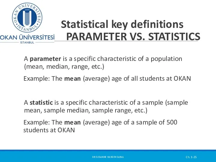 Statistical key definitions PARAMETER VS. STATISTICS A parameter is a