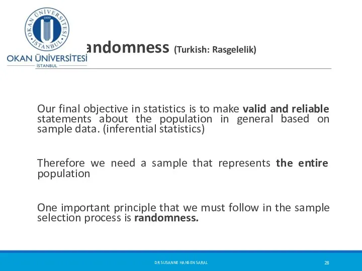 Randomness (Turkish: Rasgelelik) Our final objective in statistics is to