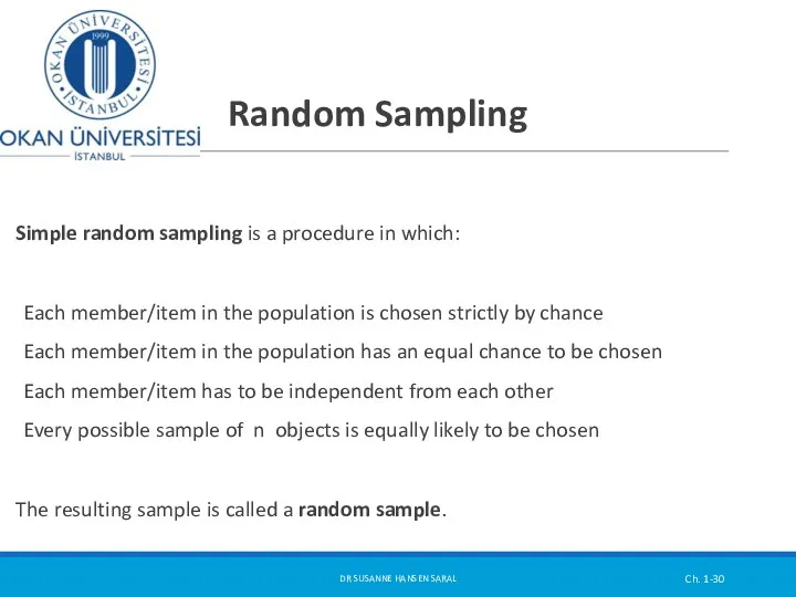 Random Sampling Simple random sampling is a procedure in which: