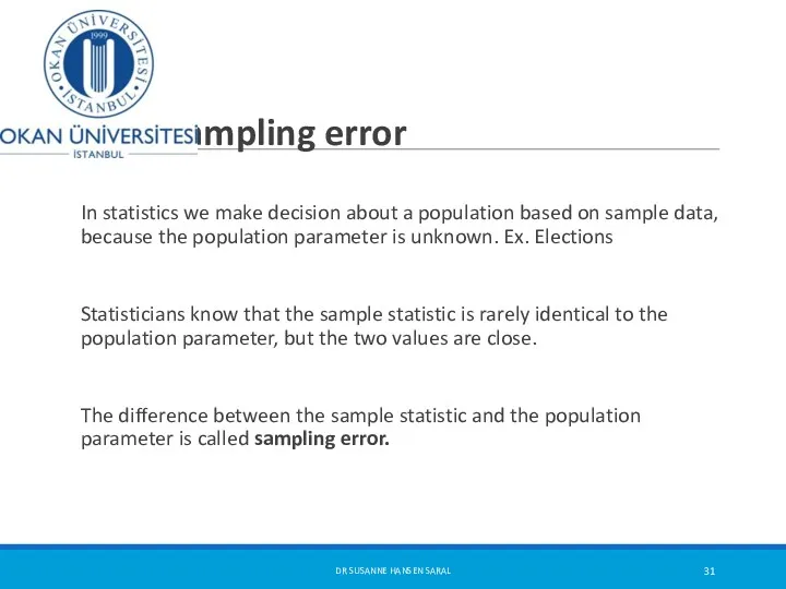 Sampling error In statistics we make decision about a population