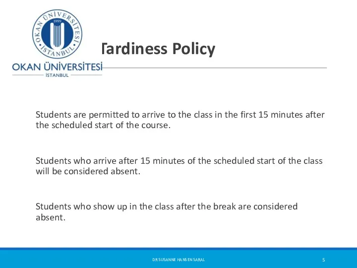 Tardiness Policy Students are permitted to arrive to the class