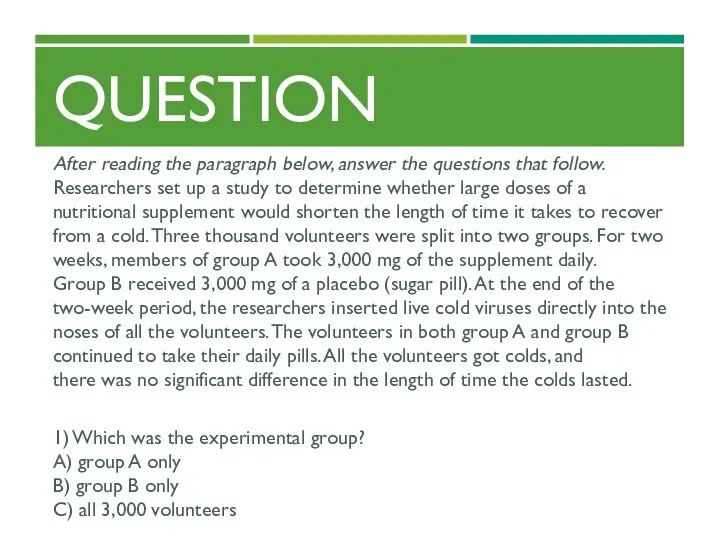 QUESTION After reading the paragraph below, answer the questions that follow. Researchers set
