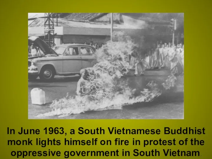 In June 1963, a South Vietnamese Buddhist monk lights himself on fire in