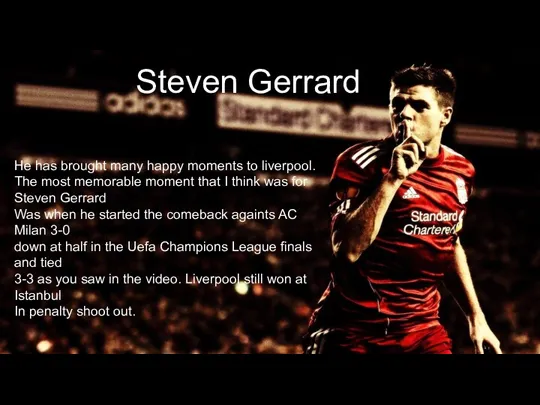 He has brought many happy moments to liverpool. The most