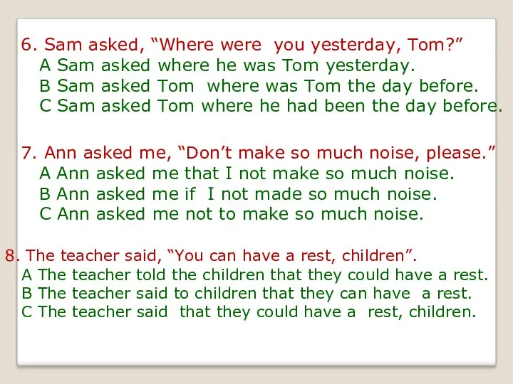 6. Sam asked, “Where were you yesterday, Tom?” A Sam