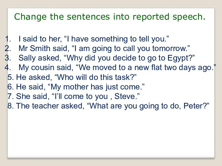 Change the sentences into reported speech. I said to her,