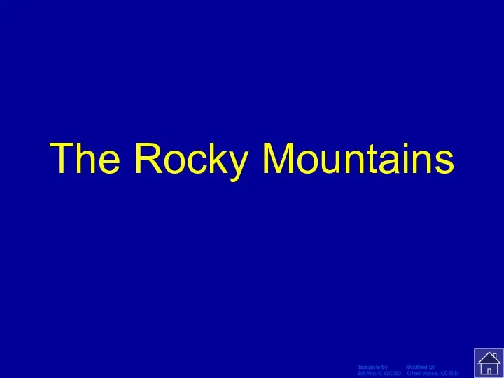Template by Modified by Bill Arcuri, WCSD Chad Vance, CCISD The Rocky Mountains