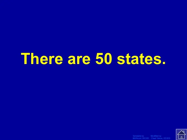 Template by Modified by Bill Arcuri, WCSD Chad Vance, CCISD There are 50 states.