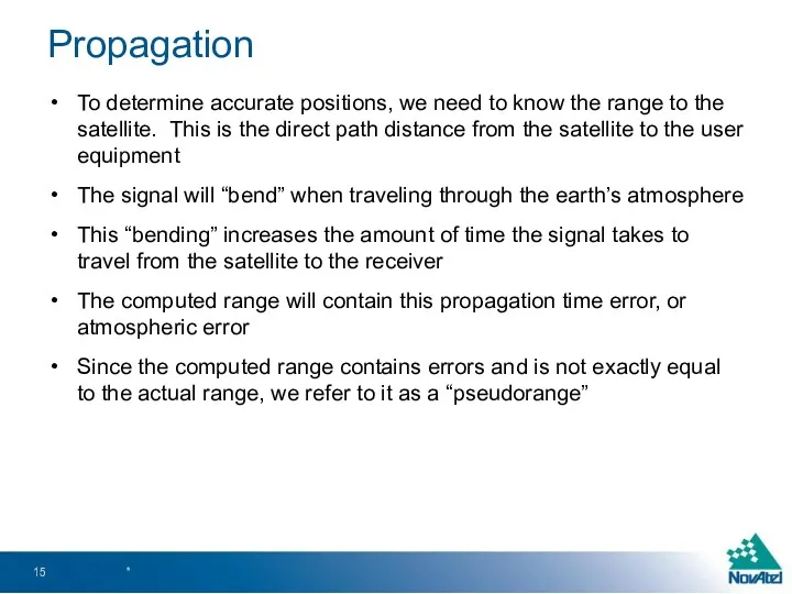 Propagation To determine accurate positions, we need to know the