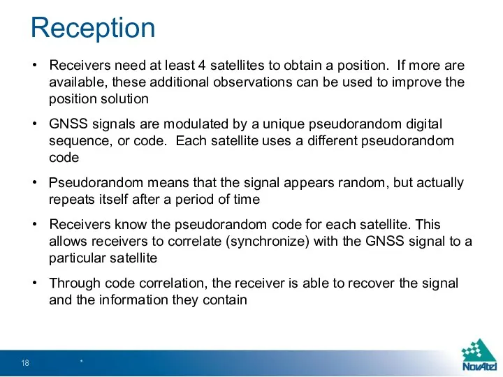 Reception Receivers need at least 4 satellites to obtain a