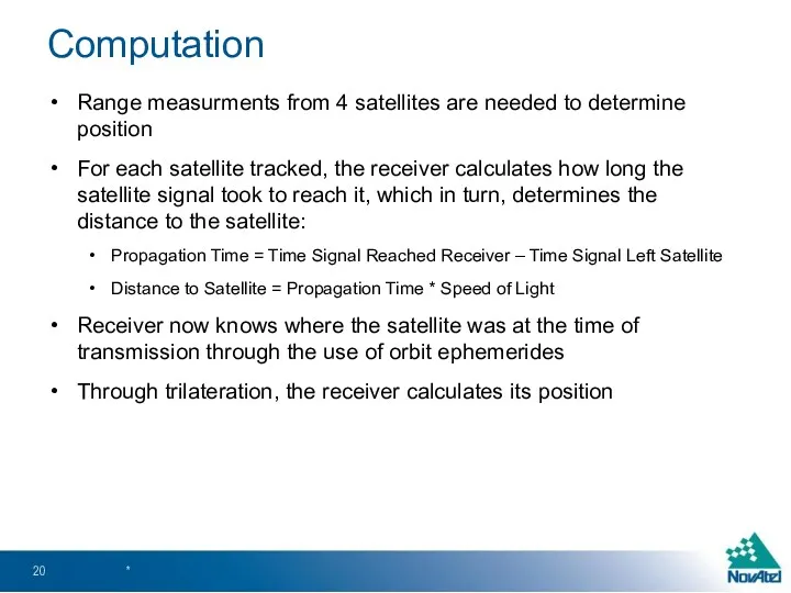 Computation Range measurments from 4 satellites are needed to determine