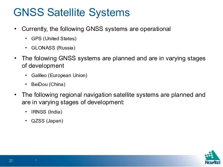 Currently, the following GNSS systems are operational GPS (United States)