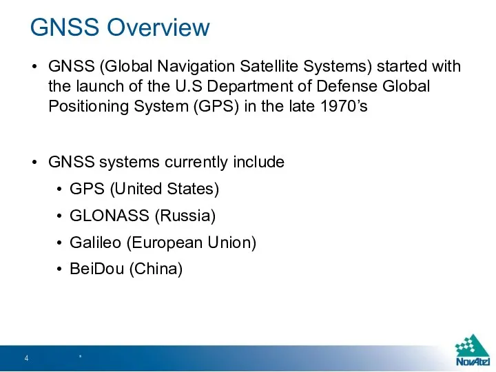 GNSS Overview GNSS (Global Navigation Satellite Systems) started with the