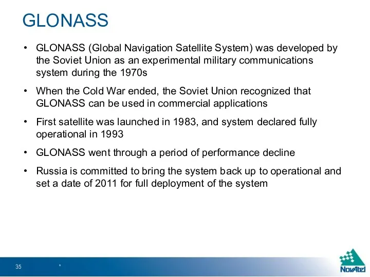 GLONASS (Global Navigation Satellite System) was developed by the Soviet