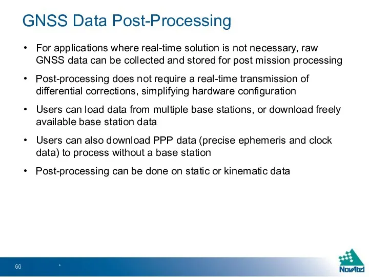 GNSS Data Post-Processing For applications where real-time solution is not