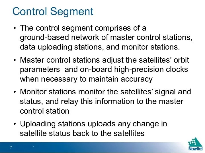 Control Segment The control segment comprises of a ground-based network