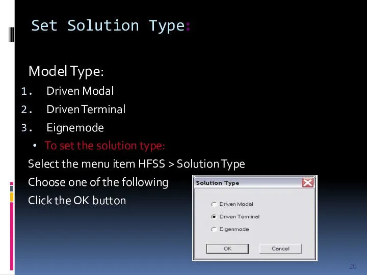 Set Solution Type: Model Type: Driven Modal Driven Terminal Eignemode