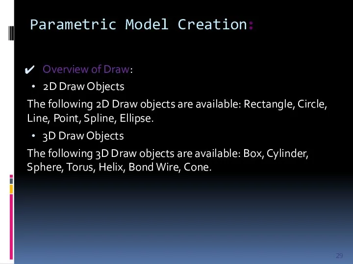 Parametric Model Creation: Overview of Draw: 2D Draw Objects The