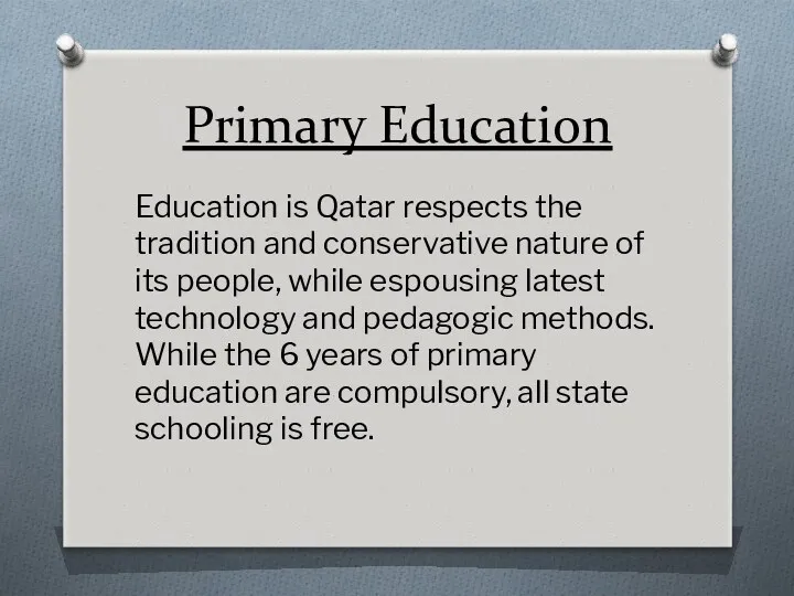 Primary Education Education is Qatar respects the tradition and conservative