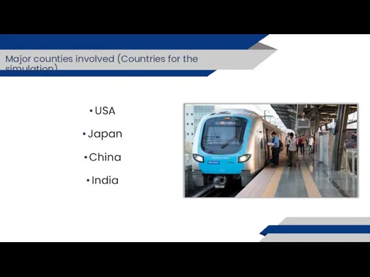 Major counties involved (Countries for the simulation) USA Japan China India