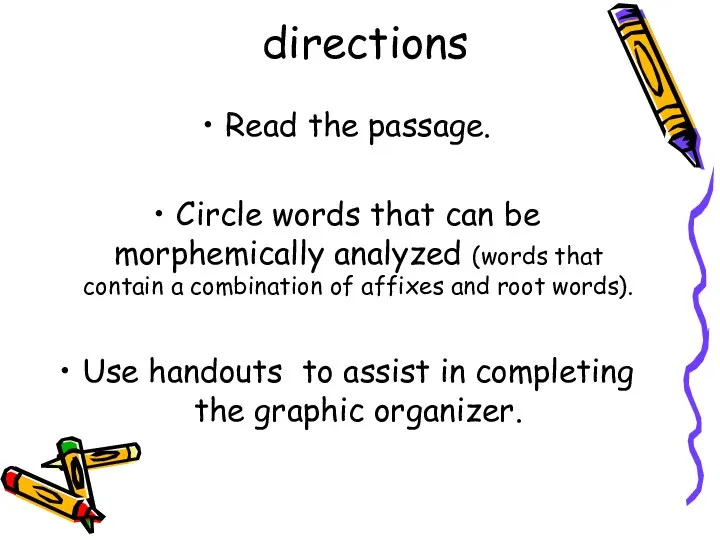 directions Read the passage. Circle words that can be morphemically