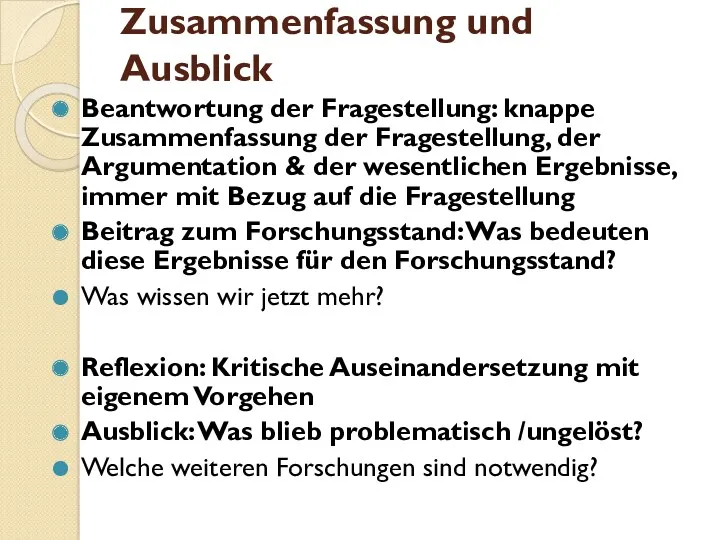 Zusammenfassung und Ausblick Beantwortung der Fragestellung: knappe Zusammenfassung der Fragestellung,