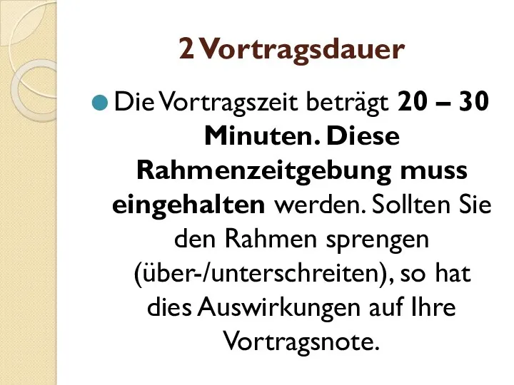 2 Vortragsdauer Die Vortragszeit beträgt 20 – 30 Minuten. Diese