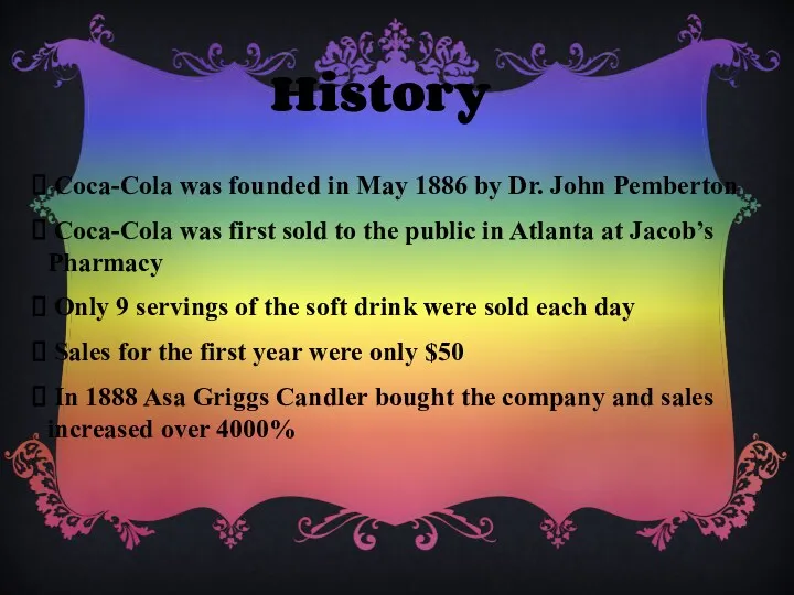 History Coca-Cola was founded in May 1886 by Dr. John